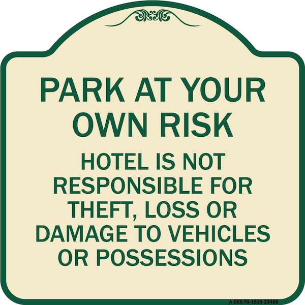 Park at Your Own Risk Hotel Is Not Responsible for Theft Loss or Damage to Your Vehic, TG-1818-23488